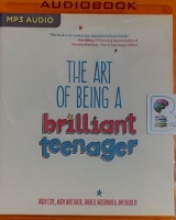 The Art of Being a Brilliant Teenager written by Andy Cope, Andy Whittaker, Darrell Woodman and Amy Bradley performed by Kris Dyer on MP3 CD (Unabridged)